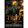 Troy: Shield Of Thunder by David Gemmell