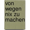 Von wegen nix zu machen by Jurgen Becker