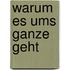 Warum es ums Ganze geht