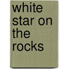 White Star on the Rocks by David Yost