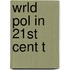 Wrld Pol in 21st Cent T