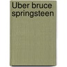 Über Bruce Springsteen by David Remnick