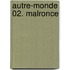 Autre-monde 02. Malronce