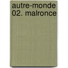 Autre-monde 02. Malronce door Maxime Chattam