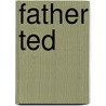Father Ted door Onbekend