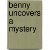 Benny Uncovers a Mystery by Gertrude Chandler Warner