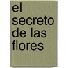 El Secreto De Las Flores by Jordi Suris