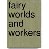 Fairy Worlds and Workers door Marjorie Spock