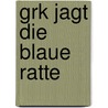 Grk jagt die blaue Ratte by Joshua Doder