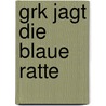 Grk jagt die blaue Ratte door Joshua Doder