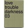 Love Trouble Darkness 03 by Kentaro Yabuki