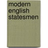 Modern English Statesmen door George Robert Taylor