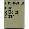 Momente des Glücks 2014 by Amselm Grün