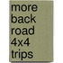 More Back Road 4x4 Trips