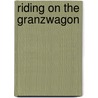 Riding On The Granzwagon by Dennis Munday