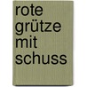 Rote Grütze mit  Schuss door Krischan Koch