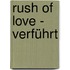 Rush of Love - Verführt