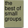 The Best of Small Groups door Hendrickson