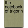 The Notebook of Trigorin door Tennessee Williams