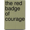 The Red Badge of Courage door Stephen Crane