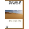 The Spell Of The Rockies by Enos Abijah Mills