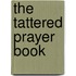 The Tattered Prayer Book