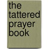 The Tattered Prayer Book door Ellen Bari