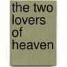 The Two Lovers of Heaven door Pedro CalderóN. De la Barca