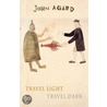 Travel Light Travel Dark by John Agard