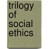 Trilogy of Social Ethics door Ulrich Körtner