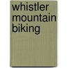 Whistler Mountain Biking by Brian Finestone