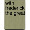 With Frederick The Great door George Alfred Henty