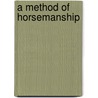 a Method of Horsemanship door F. Baucher
