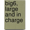 Big6, Large and in Charge by Danielle N. Dupuis