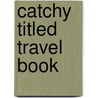 Catchy Titled Travel Book by A. Train