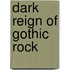 Dark Reign Of Gothic Rock