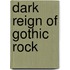 Dark Reign Of Gothic Rock