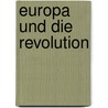 Europa Und Die Revolution door Johann Joseph Von Görres