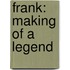 Frank: Making Of A Legend