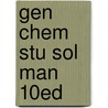Gen Chem Stu Sol Man 10Ed door Patrick Robinson