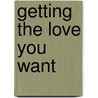 Getting the Love You Want by Ph Harville Hendrix