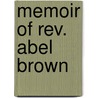 Memoir Of Rev. Abel Brown door Catharine S. Brown