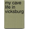 My Cave Life in Vicksburg door Mary Ann Webster Loughborough