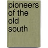 Pioneers of the Old South door Mary Johnson