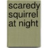 Scaredy Squirrel at Night