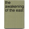 The Awakening Of The East by Pierre Leroy-Beaulieu