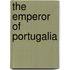 The Emperor Of Portugalia