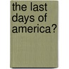The Last Days of America? door Shane Warren