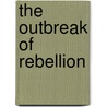 The Outbreak of Rebellion by John G. Nicolay
