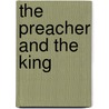 The Preacher And The King by Felix Bungener